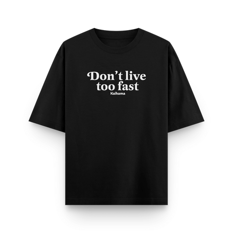 Don't Live Too Fast Oversized Tshirt by Kaihama