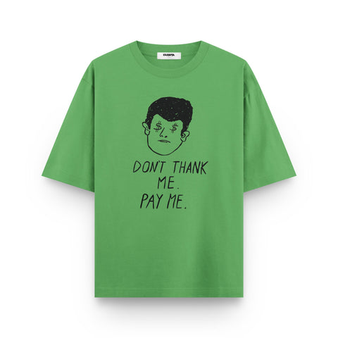 Don't Thank Me, Pay Me – Minimal Graphic Oversized T-Shirt