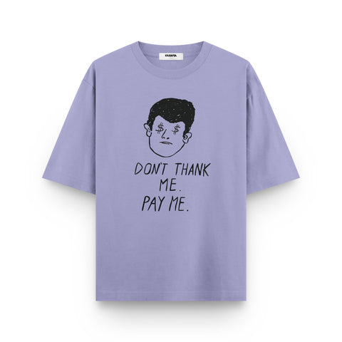 Don't Thank Me, Pay Me – Minimal Graphic Oversized T-Shirt