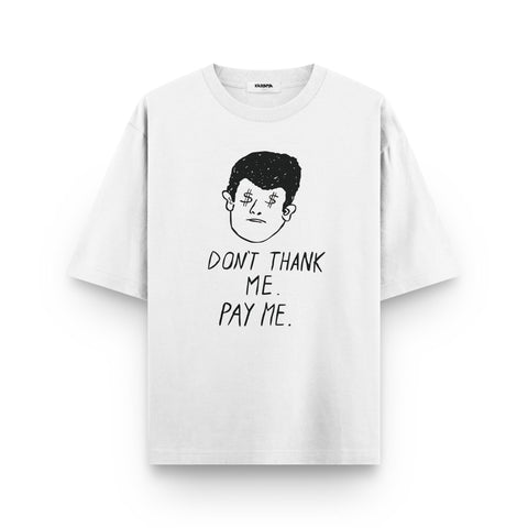 Don't Thank Me, Pay Me – Minimal Graphic Oversized T-Shirt