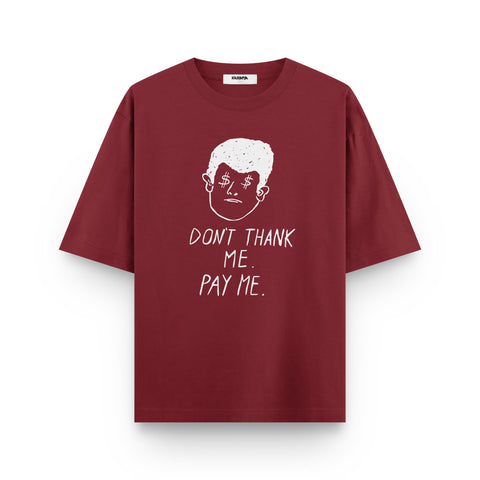 Don't Thank Me, Pay Me – Minimal Graphic Oversized T-Shirt