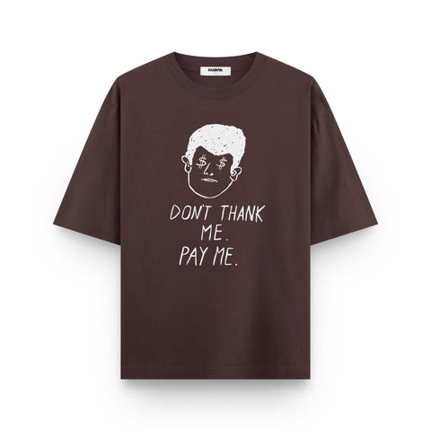 Don't Thank Me, Pay Me – Minimal Graphic Oversized T-Shirt
