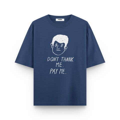Don't Thank Me, Pay Me – Minimal Graphic Oversized T-Shirt