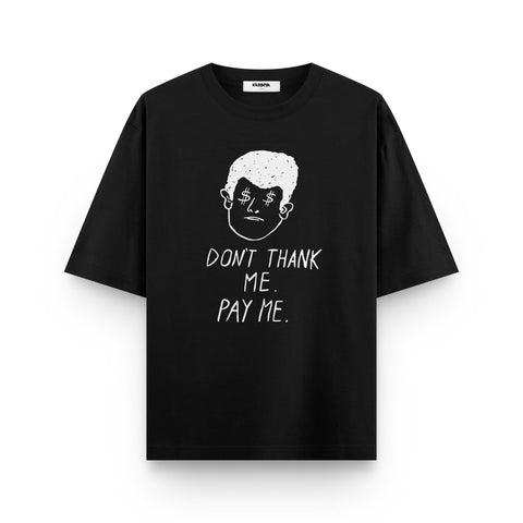 Don't Thank Me, Pay Me – Minimal Graphic Oversized T-Shirt